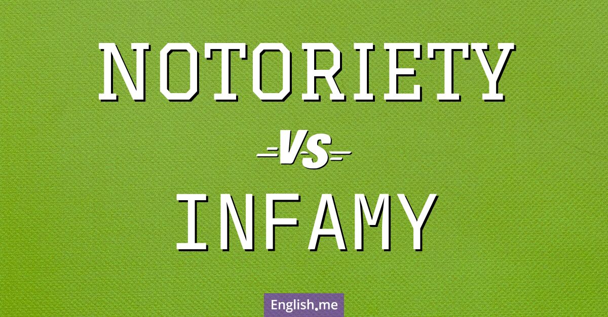 "Notoriety" (notoriété) contre "Infamy" (infamie)