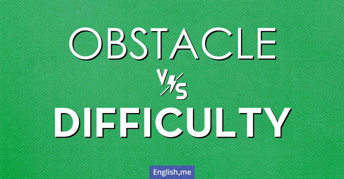 "Obstacle" (obstacle) contre "Difficulty" (difficulté)