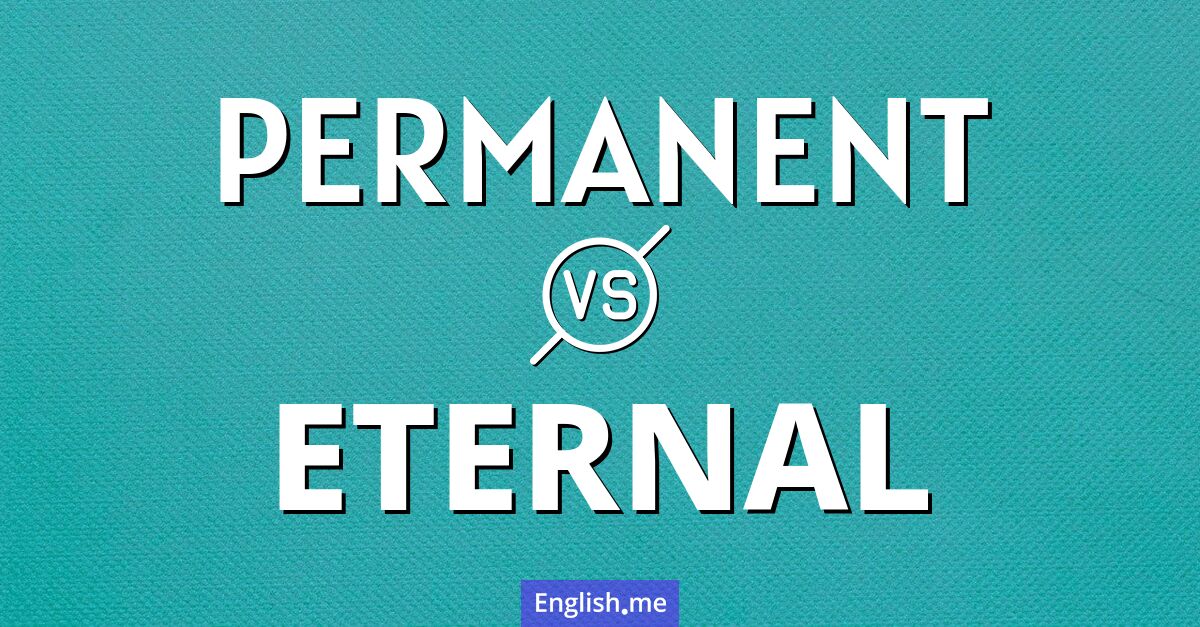 "Permanent" (permanent) contre "Eternal" (éternel)
