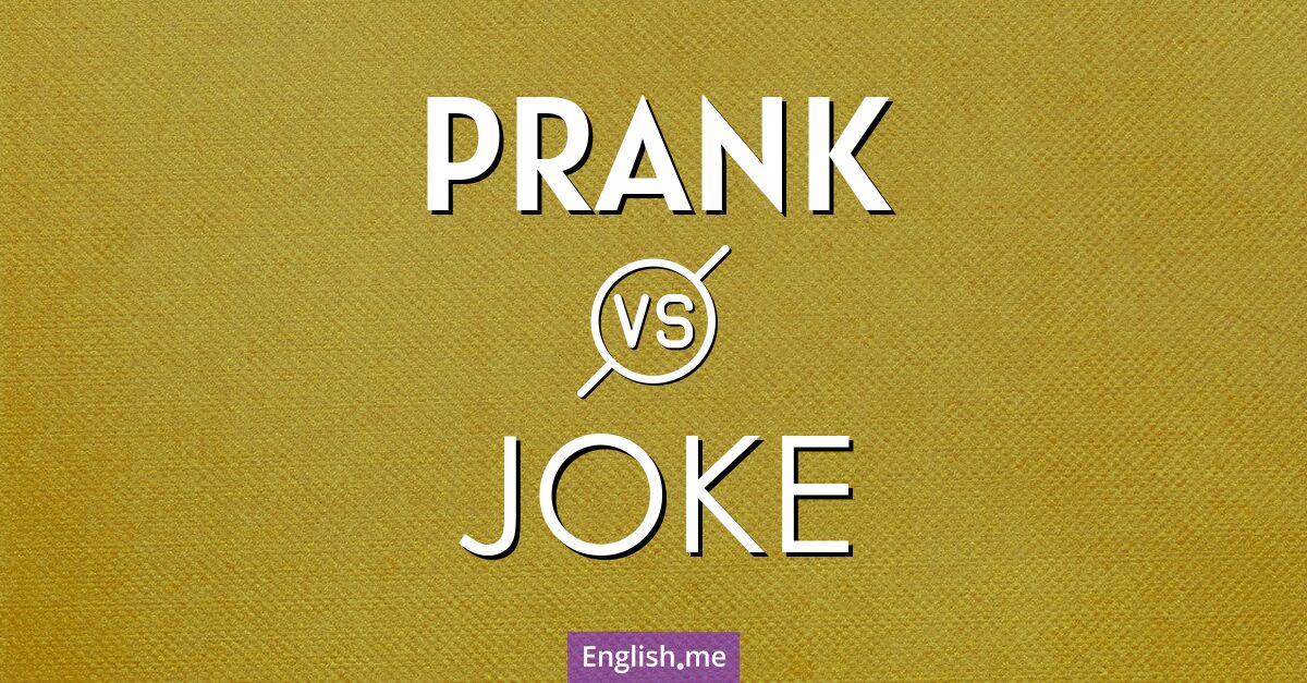 "Prank" (farce) contre "Joke" (blague)