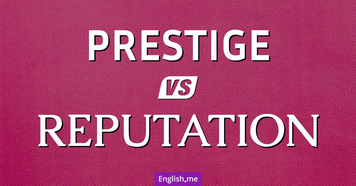 "Prestige" (prestige) contre "Reputation" (réputation)