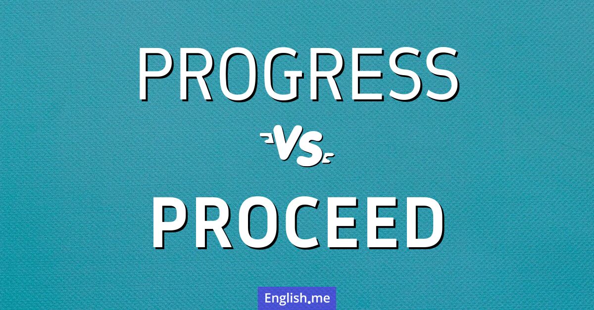 "Progress" (progrès) contre "Proceed" (procéder)