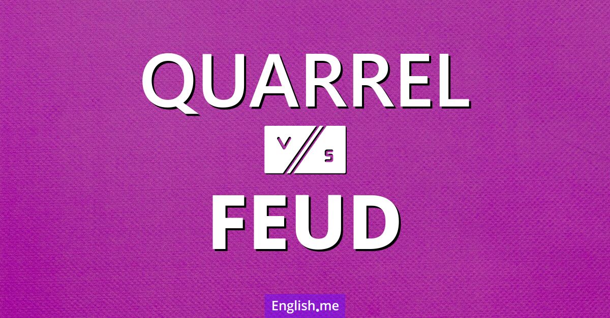 "Quarrel" (querelle) contre "Feud" (rancune ou querelle de longue date)
