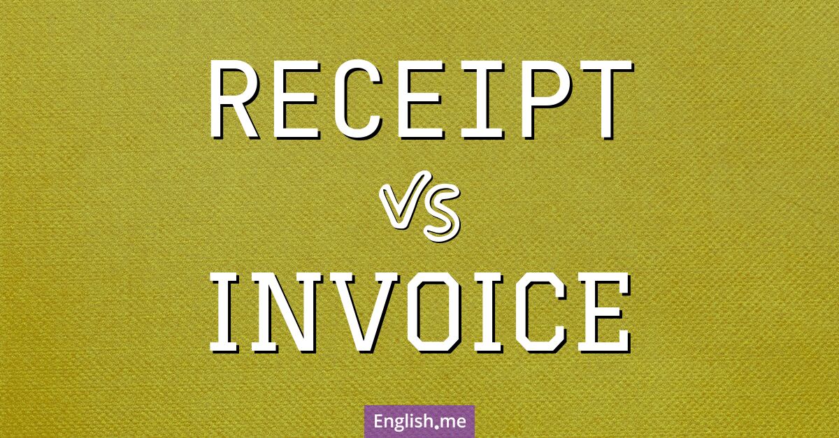 "Receipt" (reçu) contre "Invoice" (facture)