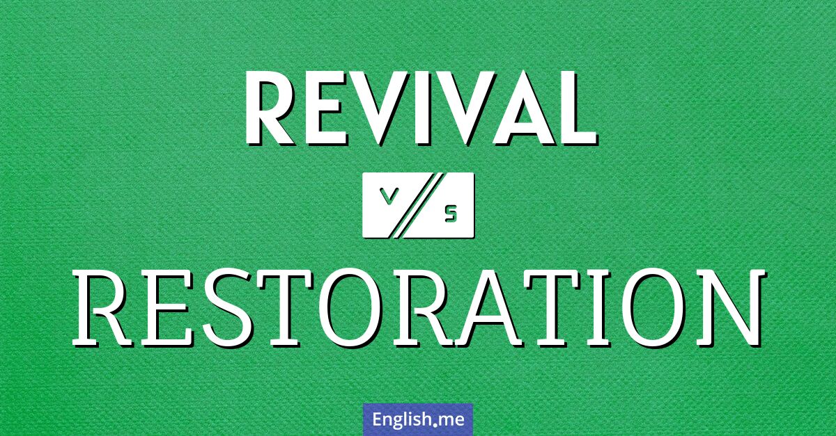 "Revival" (renaissance, renouveau) contre "Restoration" (restauration)