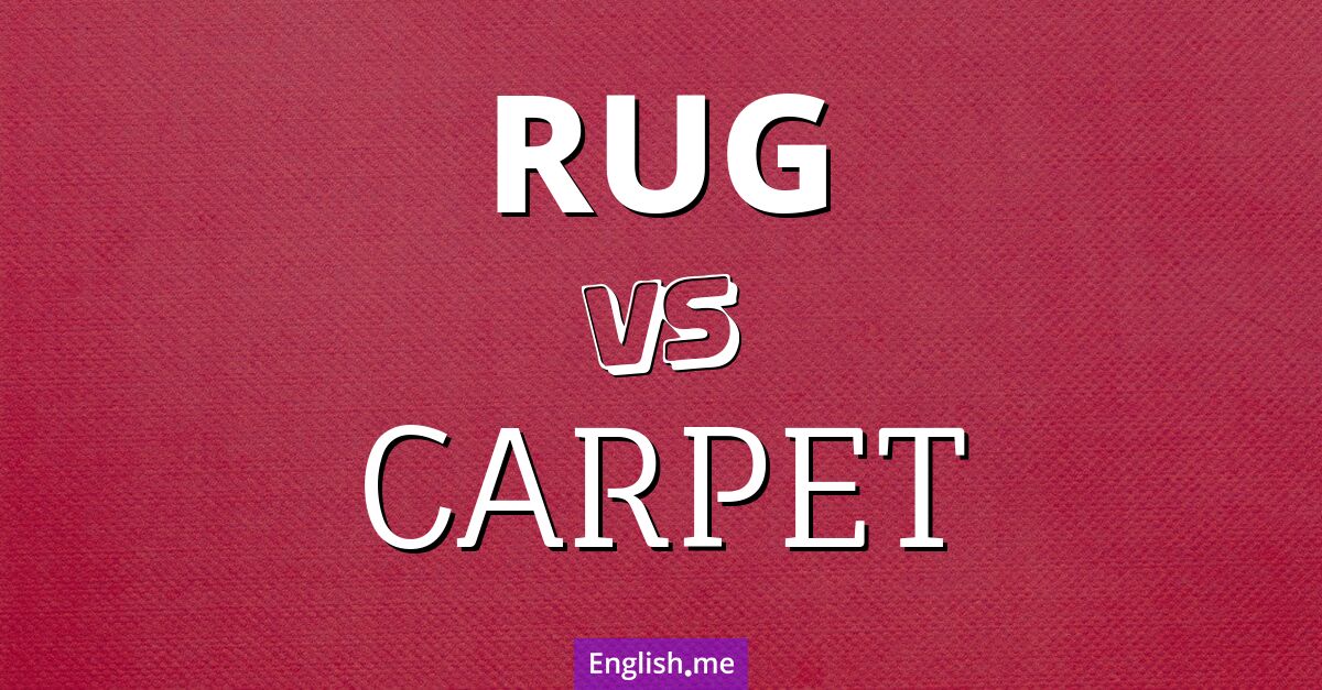 "Rug" (tapis) contre "Carpet" (moquette)