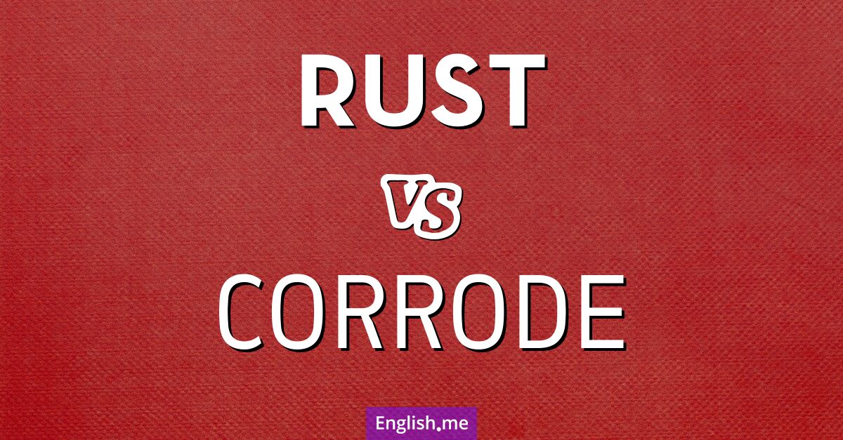 "Rust" (rouille) contre "Corrode" (corroder)