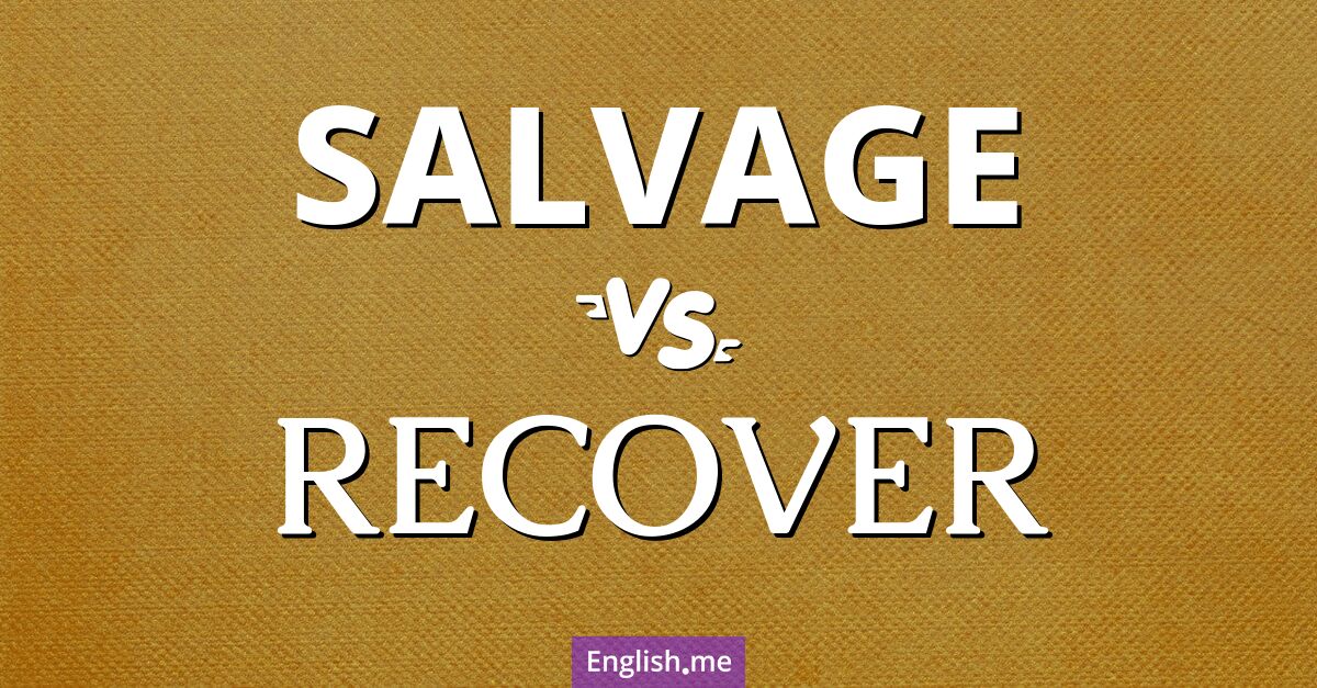 "Salvage" (sauvetage) contre "Recover" (récupérer)
