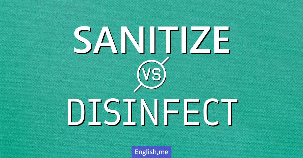 "Sanitize" (sanitiser) contre "Disinfect" (désinfecter)