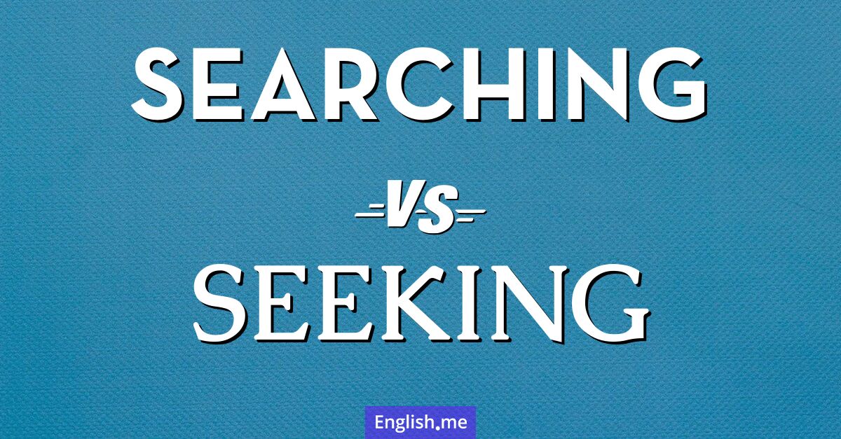 "Searching" (chercher) contre "Seeking" (chercher)
