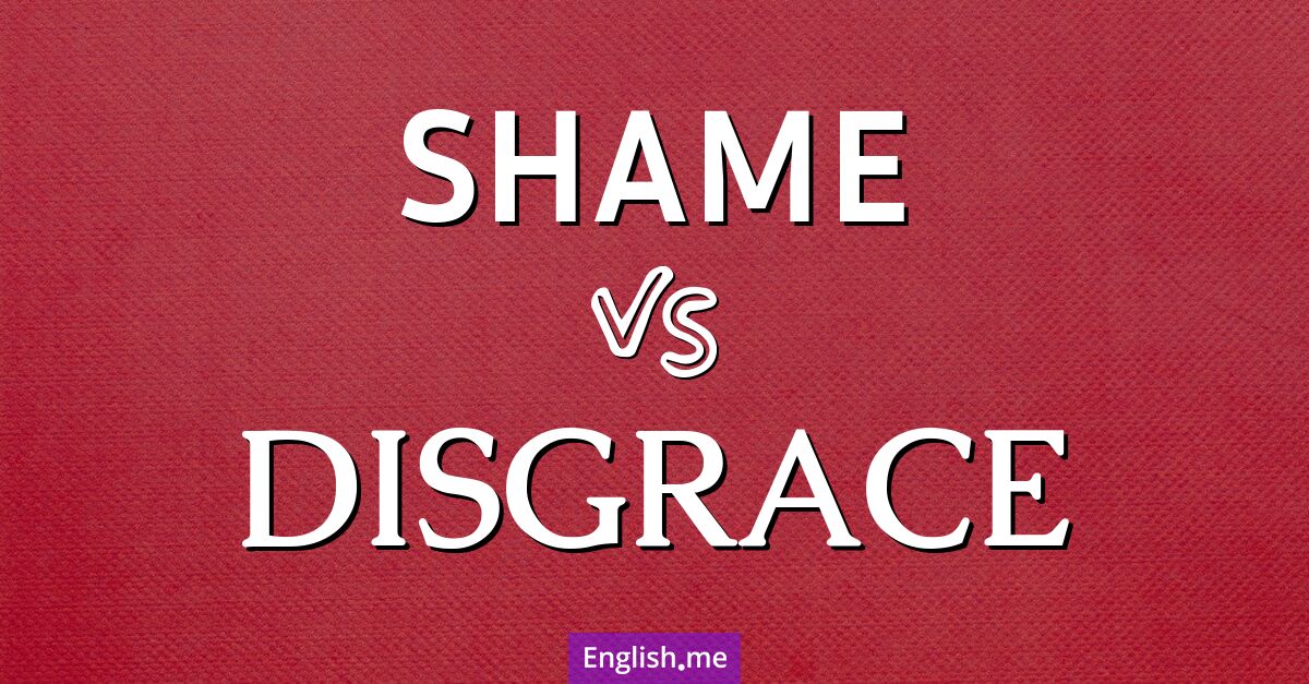 "Shame" (honte) contre "Disgrace" (déshonneur)