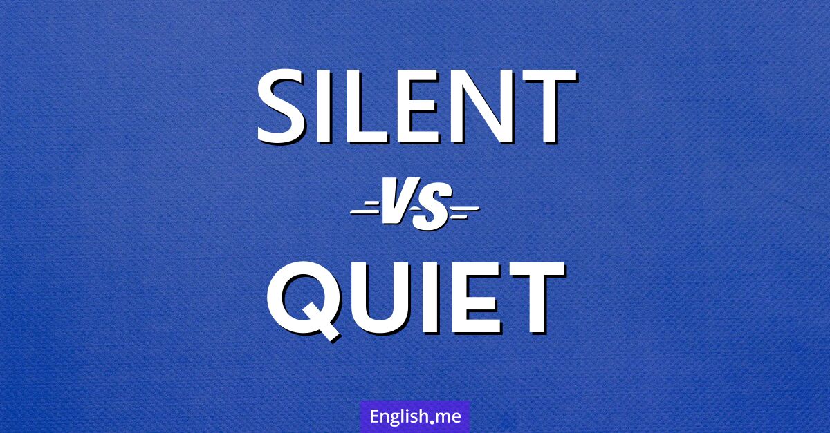 "Silent" (silencieux) contre "Quiet" (calme)