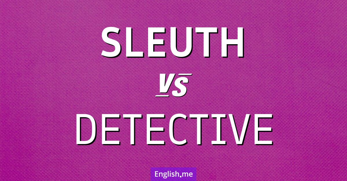 "Sleuth" (limier) contre "Detective" (détective)
