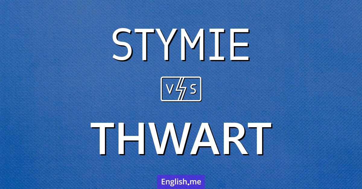 "Stymie" (entraver) contre "Thwart" (contrecarrer)
