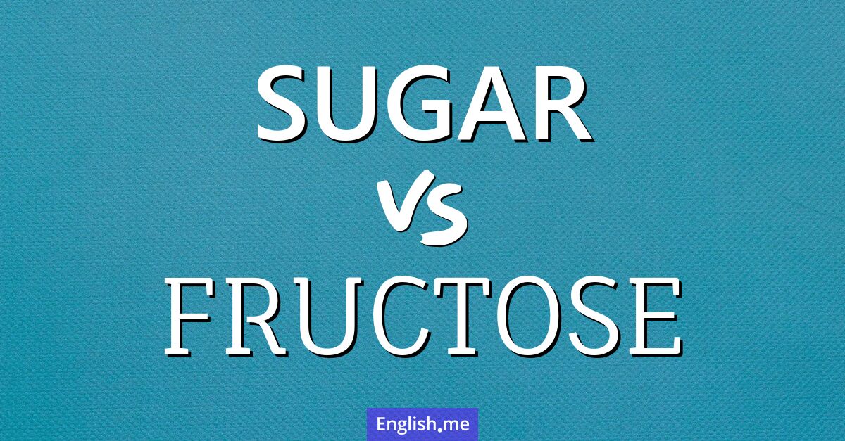 "Sugar" (Sucre) contre "Fructose" (Fructose)