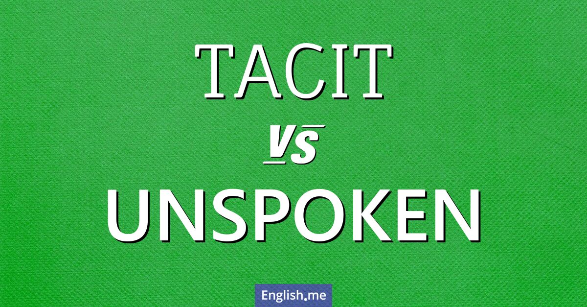 "Tacit" (Tacite) contre "Unspoken" (Non dit) "Tacit" (Tacite) contre "Unspoken" (Non dit)