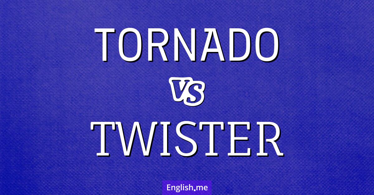 "Tornado" (tornade) contre "Twister" (tornade (informel))