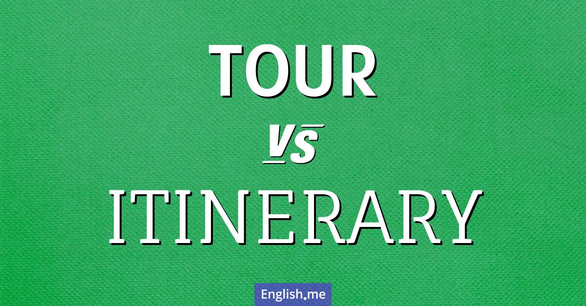 "Tour" (circuit) contre "Itinerary" (itinéraire)