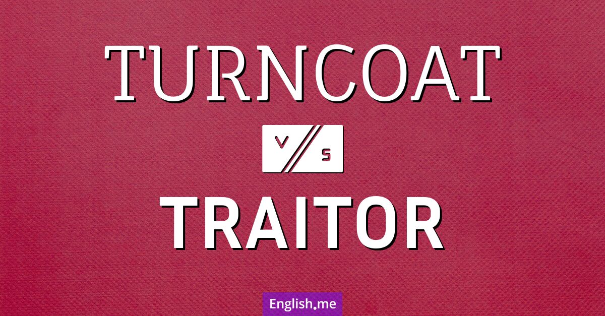 "Turncoat" (renégat) contre "Traitor" (traître)