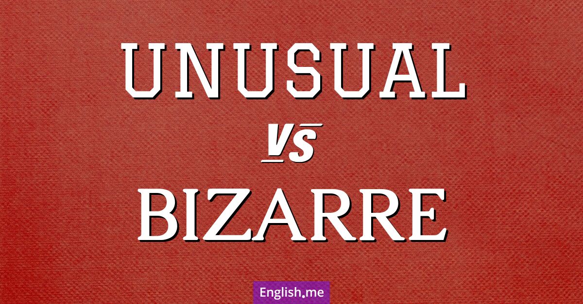 "Unusual" (inhabituel) contre "Bizarre" (bizarre)