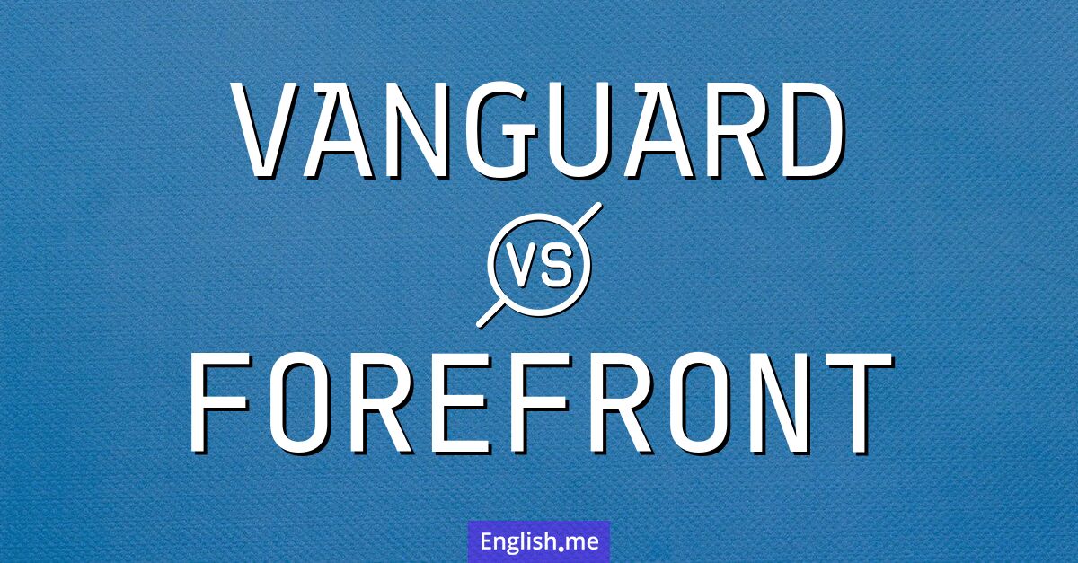 "Vanguard" (avant-garde) contre "Forefront" (avant-plan)