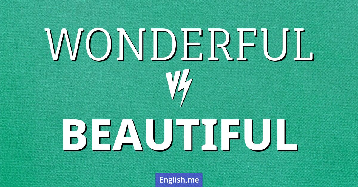 "Wonderful" (merveilleux/merveilleuse) contre "Beautiful" (beau/belle)