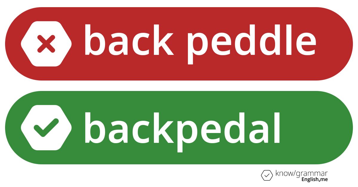 Pourquoi "back peddle" est incorrect en anglais? Back peddle or backpedal. What's correct?
