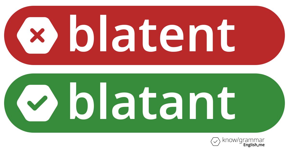 Pourquoi "blatent" est incorrect en anglais?