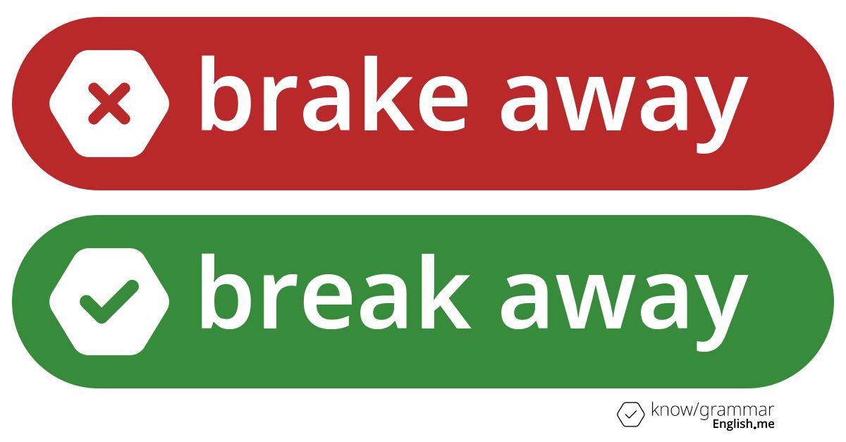 Pourquoi "brake away" est incorrect en anglais?