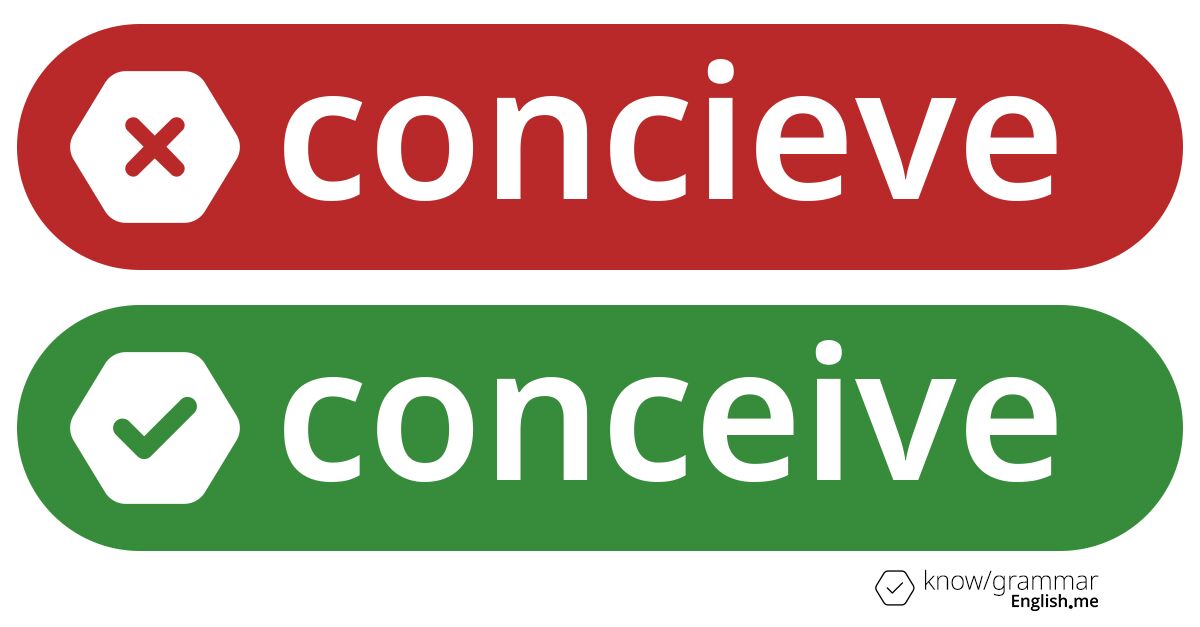 Pourquoi "concieve" est incorrect en anglais?