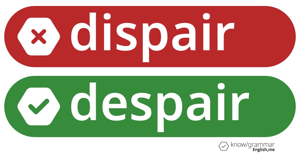 Dispair or despair. What's correct?