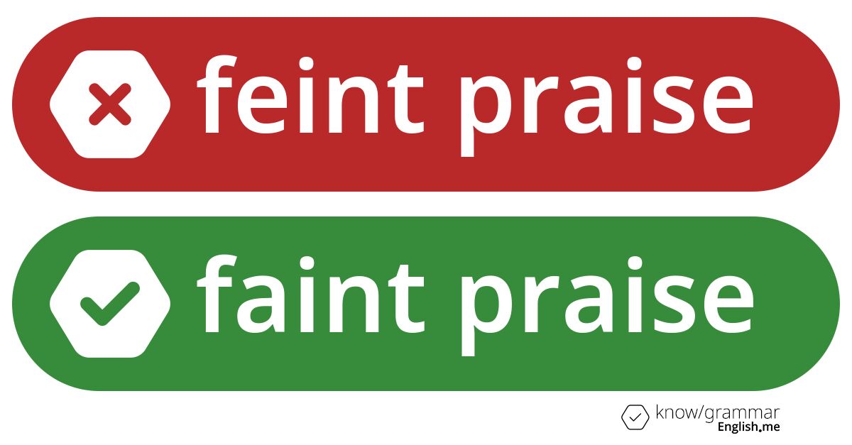 Pourquoi "feint praise" est incorrect en anglais?