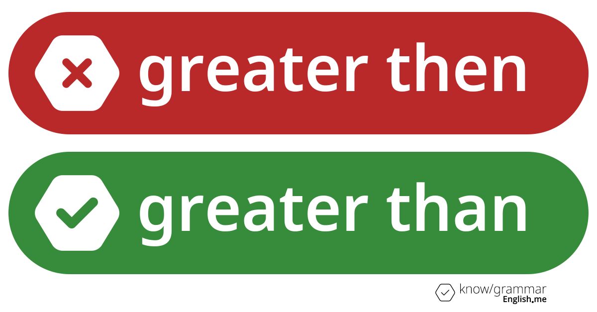 Greater then or greater than. What's correct?