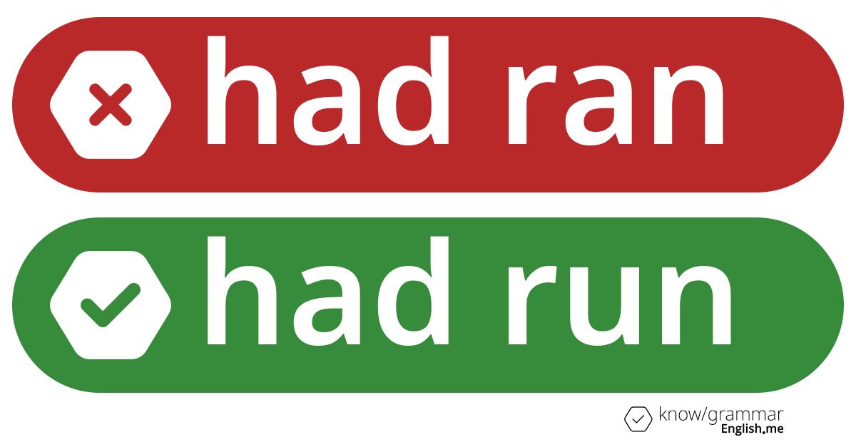 Pourquoi "had ran" est incorrect en anglais?
