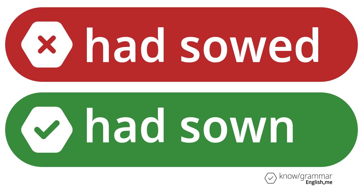 Pourquoi "had sowed" est incorrect en anglais?