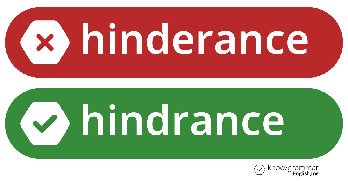 Pourquoi "hinderance" est incorrect en anglais?