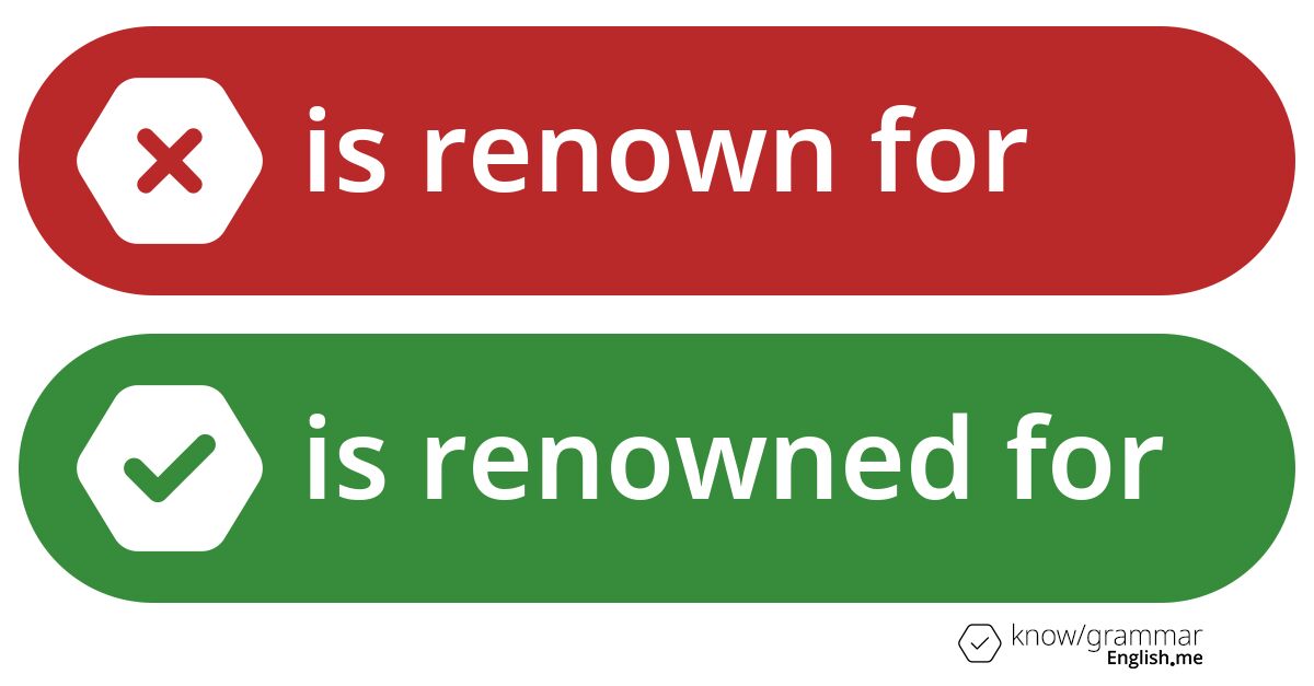 Pourquoi "is renown for" est incorrect en anglais?