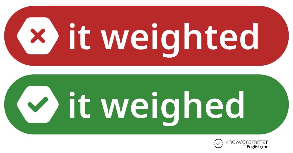Pourquoi "it weighted" est incorrect en anglais?