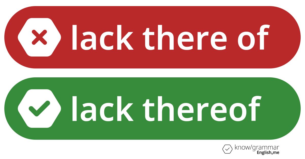 Pourquoi "lack there of" est incorrect en anglais?