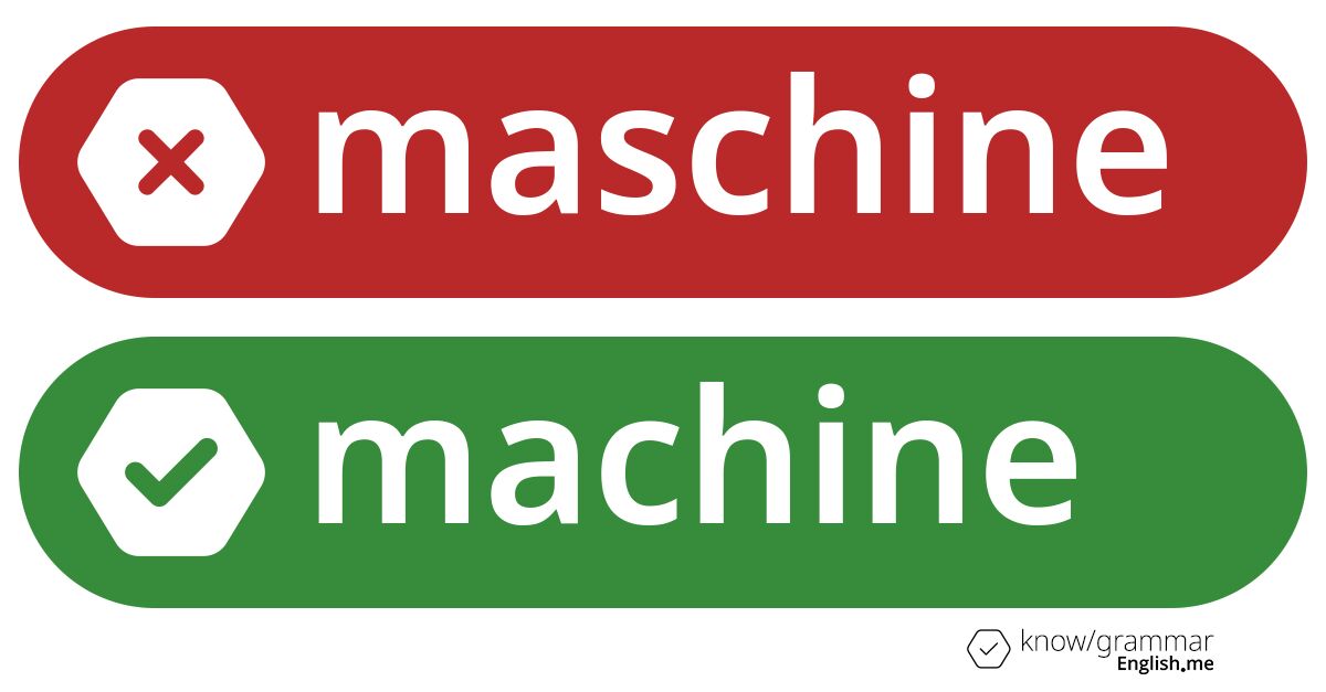 Pourquoi "maschine" est incorrect en anglais?