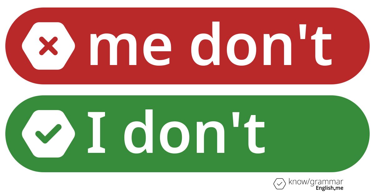 Me don't or I don't. What's correct?