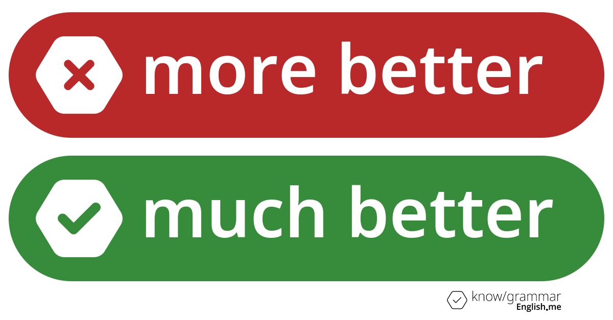 Pourquoi "more better" est incorrect en anglais?