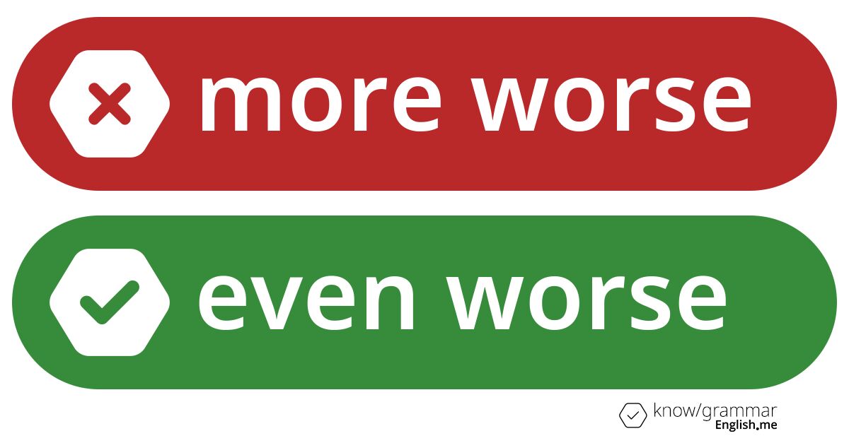 Pourquoi "more worse" est incorrect en anglais?
