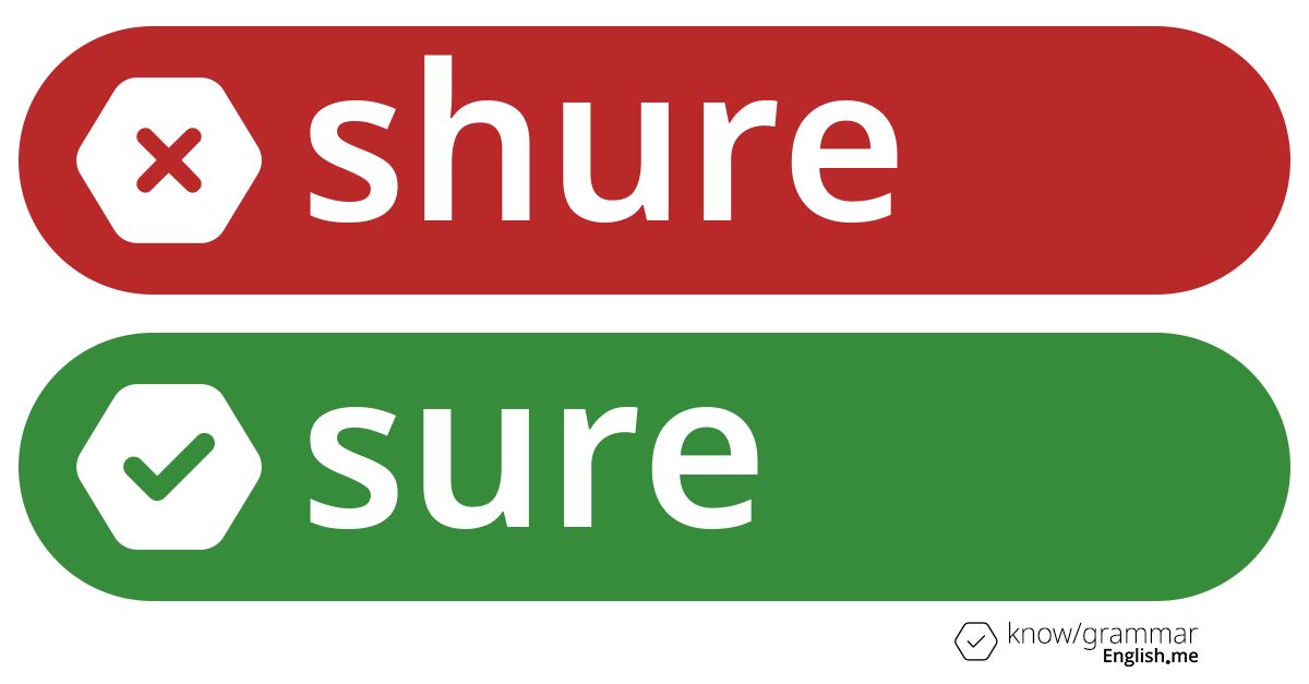 Pourquoi "shure" est incorrect en anglais?
