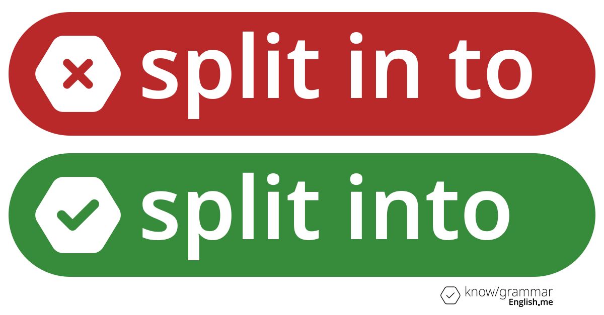 Pourquoi "split in to" est incorrect en anglais?