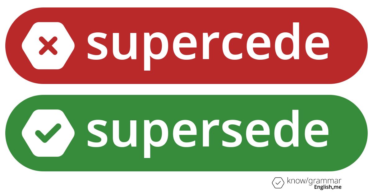 Pourquoi "supercede" est incorrect en anglais?