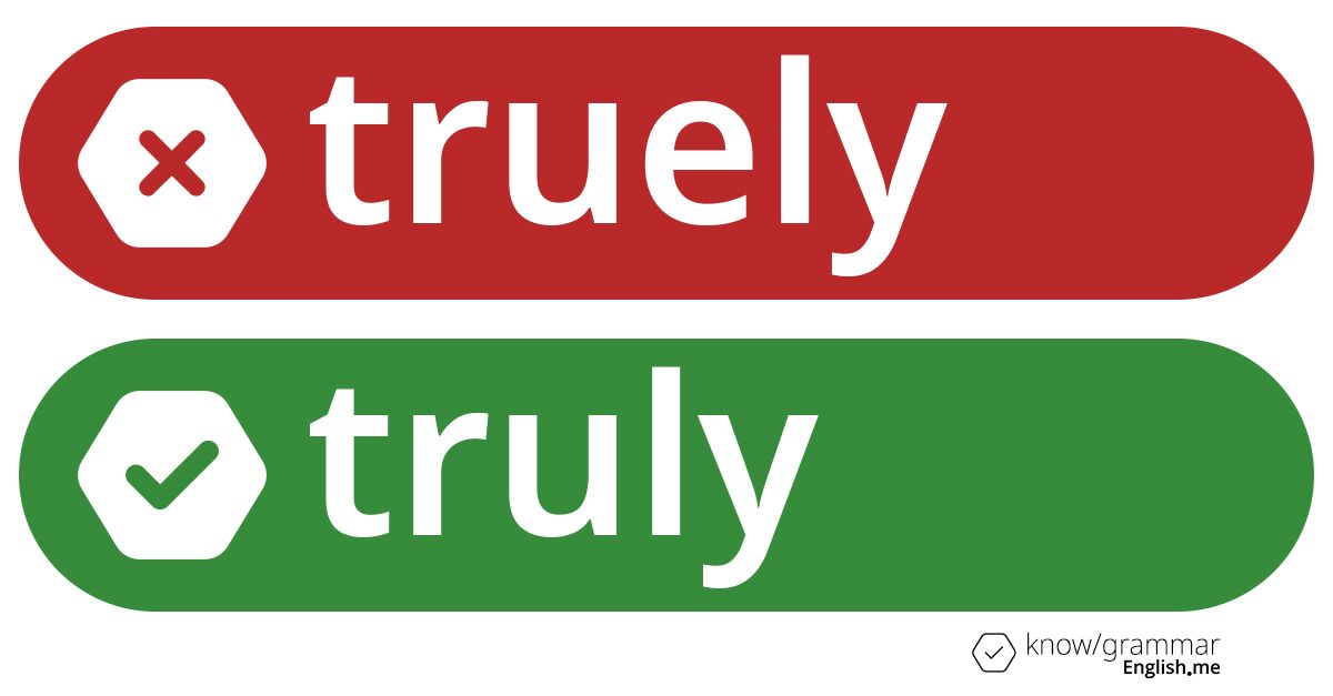 Pourquoi "truely" est incorrect en anglais?