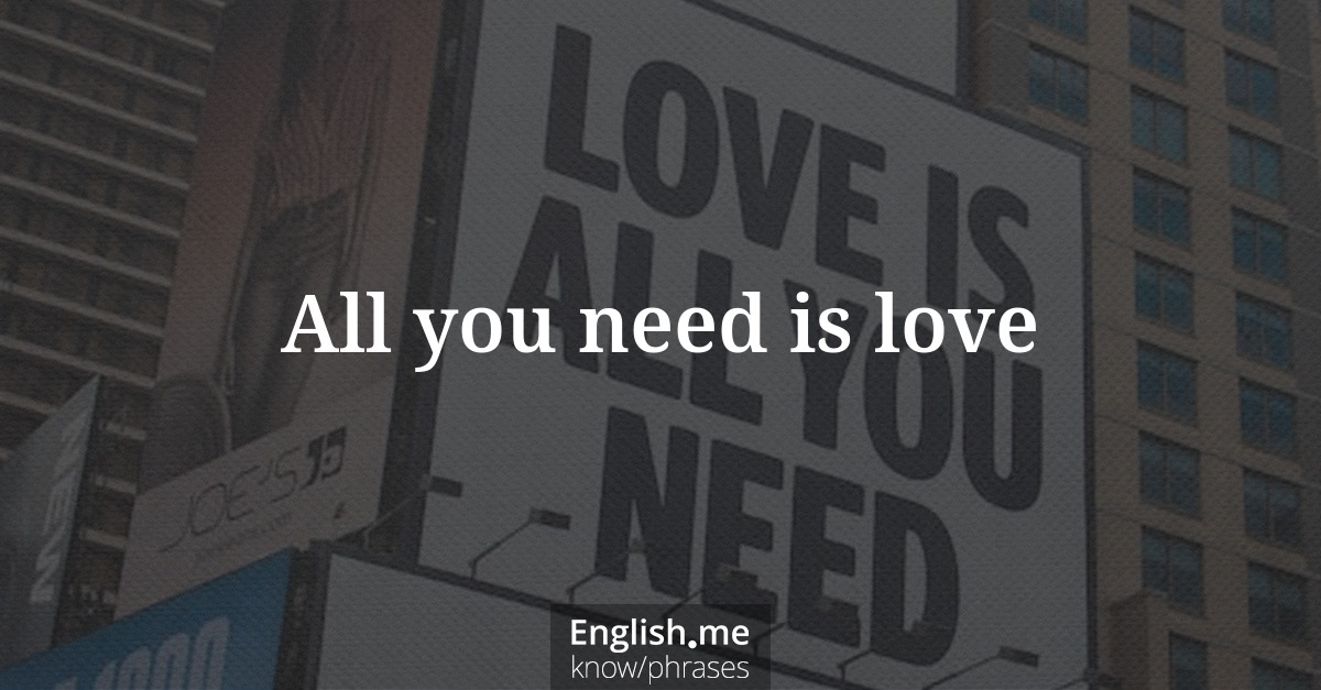 Explication de l'expression “All you need is love”