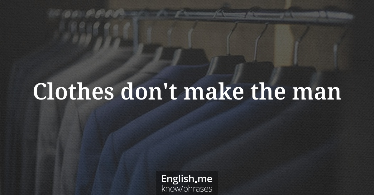 Clothes don't make the man