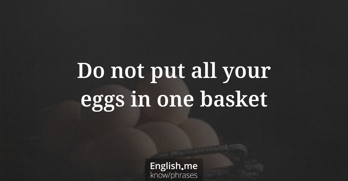 Explication de l'expression “Do not put all your eggs in one basket”